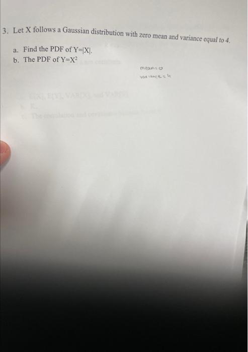 3 Let X Follows A Gaussian Distribution With Zero Mean And Variance Equal To 4 A Find The Pdf Of Y X B The Pdf Of 1