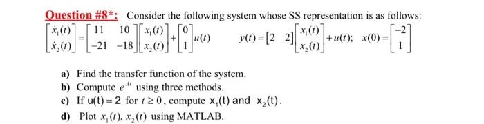 Question 8 Consider The Following System Whose Ss Representation Is As Follows 1 8 218 10 Y 22 U T X 1