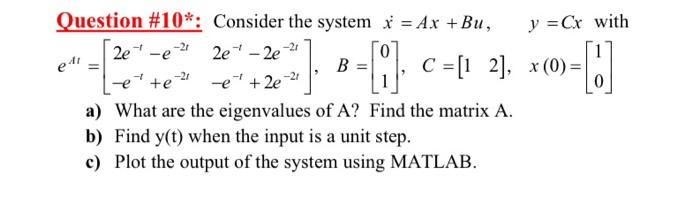 Question 10 Consider The System X Ax Bu 2e E 2e 2e 21 21 I C 1 2 E 1 B E E 2e A What Are The 1