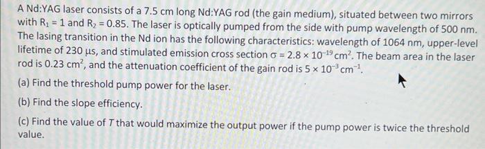 A Nd Yag Laser Consists Of A 7 5 Cm Long Nd Yag Rod The Gain Medium Situated Between Two Mirrors With R 1 And R 1
