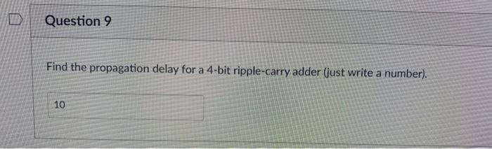 Question 9 Find The Propagation Delay For A 4 Bit Ripple Carry Adder Just Write A Number 10 D Question 14 Find The P 1