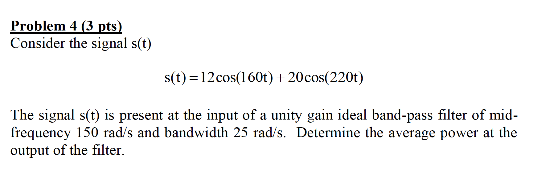 Problem 4 3 Pts Consider The Signal S T S T 12 Cos 160t 20cos 220t The Signal S T Is Present At The Input Of A U 1