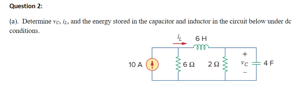 Question 2 A Determine Vc It And The Energy Stored In The Capacitor And Inductor In The Circuit Below Under Dc Con 1
