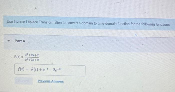 Use Inverse Laplace Transformation To Convert S Domain To Time Domain Function For The Following Functions Part A S 2 1