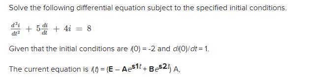 Solve The Following Differential Equation Subject To The Specified Initial Conditions D I 5 4i 8 Dt2 Given That T 1