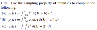 1 29 Use The Sampling Property Of Impulses To Compute The Following A Yi T F B Y2 T C Y3 T 3 T5 8 3t 2 1