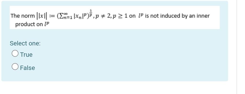 The Norm X In 1 Xmp P 2 P 1 On 1p Is Not Induced By An Inner Product On P Select One O True O False 1