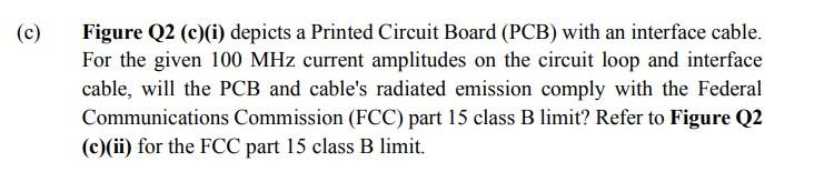 C Figure Q2 C I Depicts A Printed Circuit Board Pcb With An Interface Cable For The Given 100 Mhz Current Amplit 1