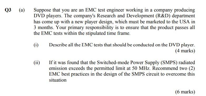 Q3 A Suppose That You Are An Emc Test Engineer Working In A Company Producing Dvd Players The Company S Research And 1