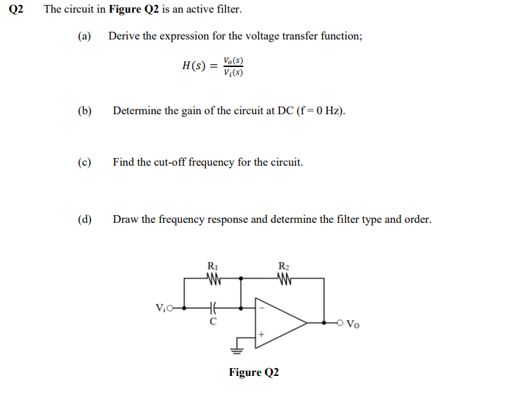 Q2 The Circuit In Figure Q2 Is An Active Filter A B C D Derive The Expression For The Voltage Transfer Function 1