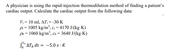 A Physician Is Using The Rapid Injection Thermodilution Method Of Finding A Patient S Cardiac Output Calculate The Card 1