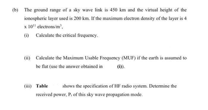 B The Ground Range Of A Sky Wave Link Is 450 Km And The Virtual Height Of The Ionospheric Layer Used Is 200 Km If The 1