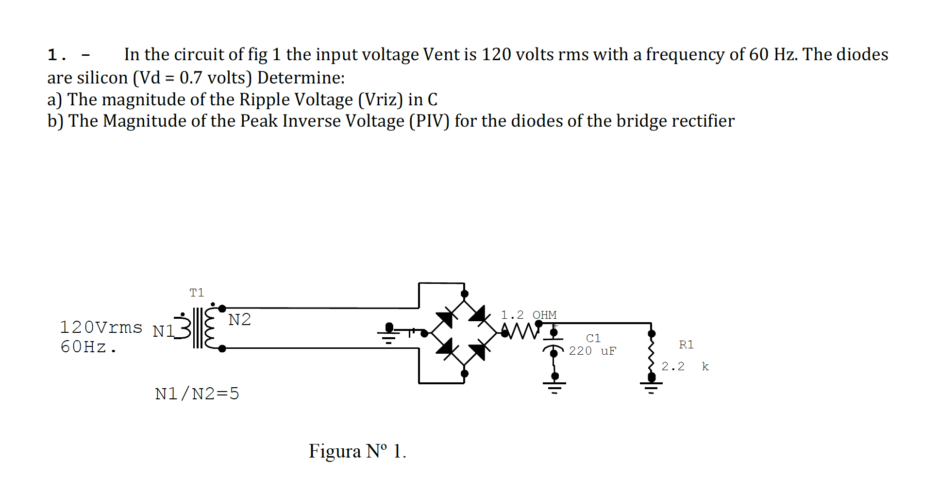 1 In The Circuit Of Fig 1 The Input Voltage Vent Is 120 Volts Rms With A Frequency Of 60 Hz The Diodes Are Silicon Vd 1