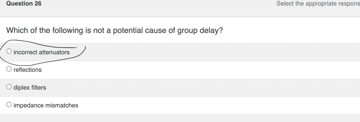 Question 26 Which Of The Following Is Not A Potential Cause Of Group Delay O Incorrect Attenuators O Reflections O Dipl 1