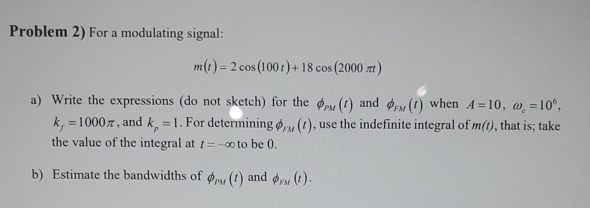 Problem 2 For A Modulating Signal M T 2 Cos 100 T 18 Cos 2000 A Write The Expressions Do Not Sketch For Th 1