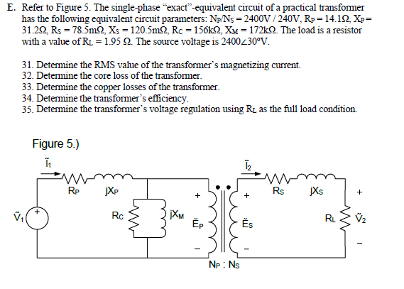 E Refer To Figure 5 The Single Phase Exact Equivalent Circuit Of A Practical Transformer Has The Following Equivalen 1
