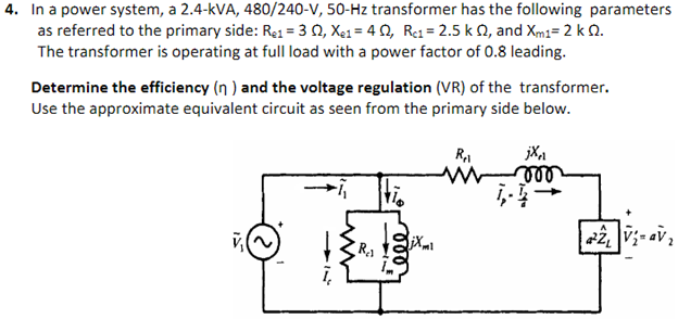 4 In A Power System A 2 4 Kva 480 240 V 50 Hz Transformer Has The Following Parameters As Referred To The Primary Si 1
