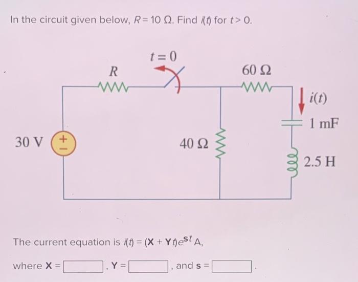 In The Circuit Given Below R 10 2 Find T For T 0 30 V 1 R Where X T 0 X The Current Equation Is I T X Yt 1