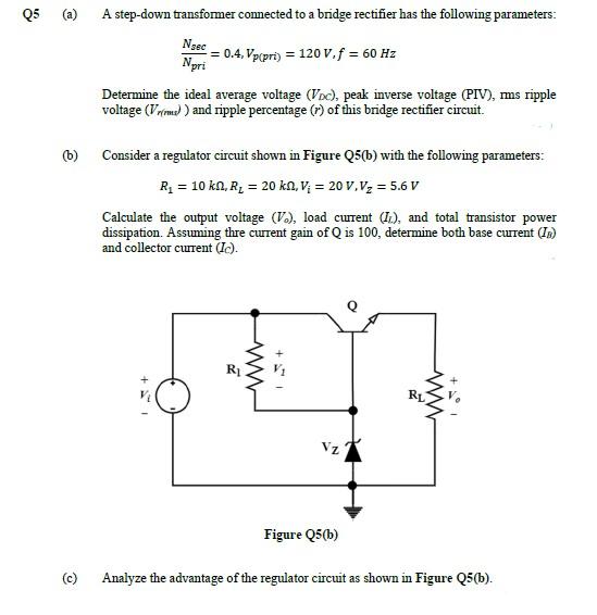 Q5 A A Step Down Transformer Connected To A Bridge Rectifier Has The Following Parameters Nsec B 0 4 Vp Pri 1 1