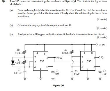 Q4 Two 555 Timers Are Connected Together As Shown In Figure Q4 The Diode In The Figure Is An Ideal Diode A B Draw A 1