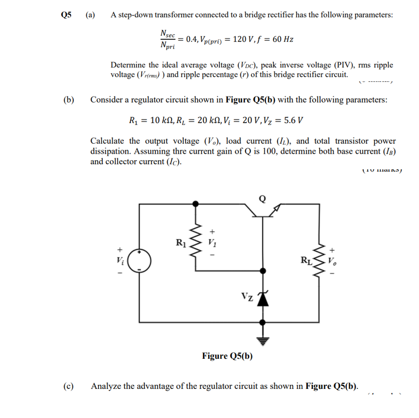 Q5 B C A A Step Down Transformer Connected To A Bridge Rectifier Has The Following Parameters Nsec Npri 0 4 Vp 1
