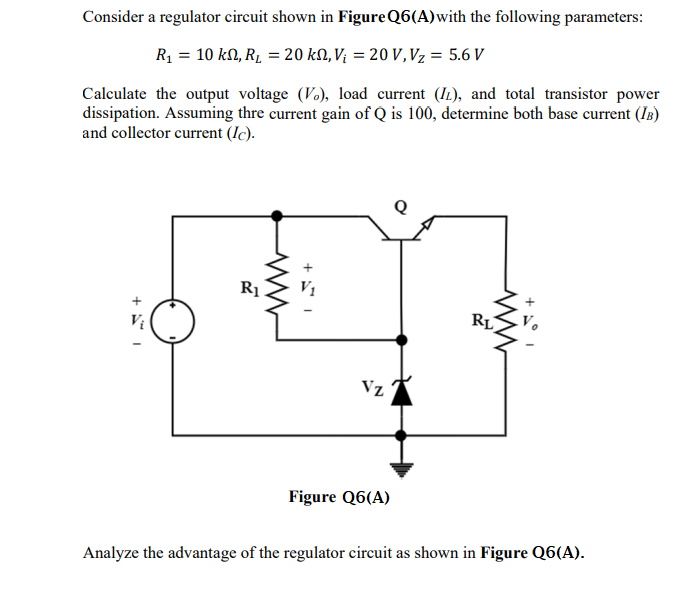 Consider A Regulator Circuit Shown In Figure Q6 A With The Following Parameters R 10 Kn R 20 Kn V 20 V V 1