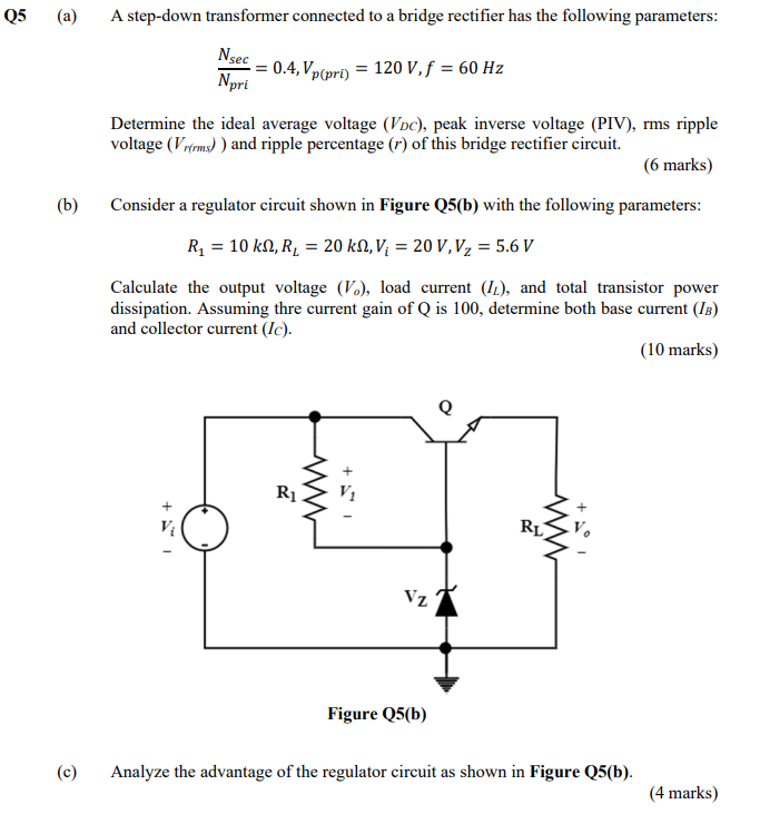 Q5 A B C A Step Down Transformer Connected To A Bridge Rectifier Has The Following Parameters Nsec Npri 1 0 4 1