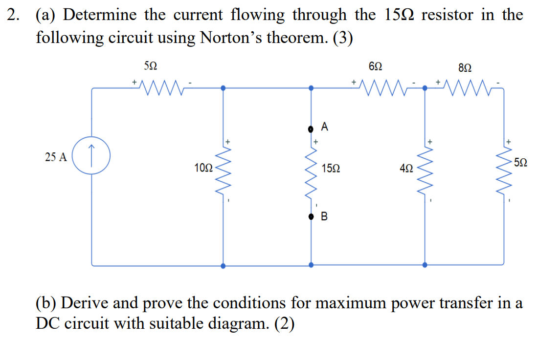 2 A Determine The Current Flowing Through The 150 Resistor In The Following Circuit Using Norton S Theorem 3 25 A 1
