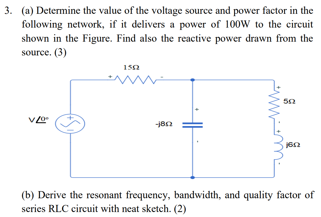 3 A Determine The Value Of The Voltage Source And Power Factor In The Following Network If It Delivers A Power Of 10 1