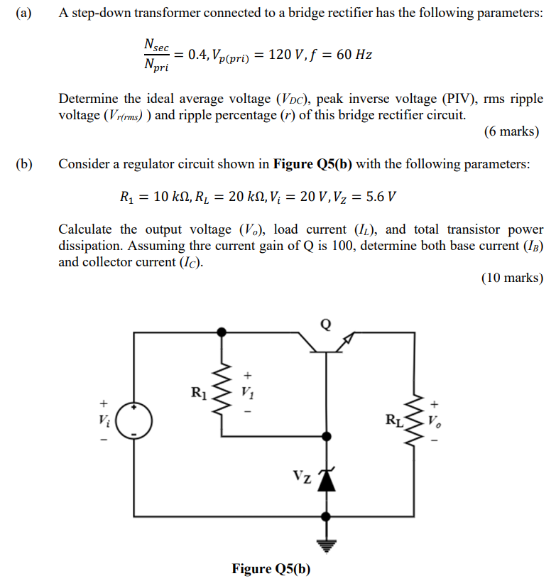 A B A Step Down Transformer Connected To A Bridge Rectifier Has The Following Parameters Nsec Npri 0 4 Vp Pri 1