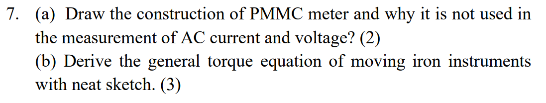 7 A Draw The Construction Of Pmmc Meter And Why It Is Not Used In The Measurement Of Ac Current And Voltage 2 B 1