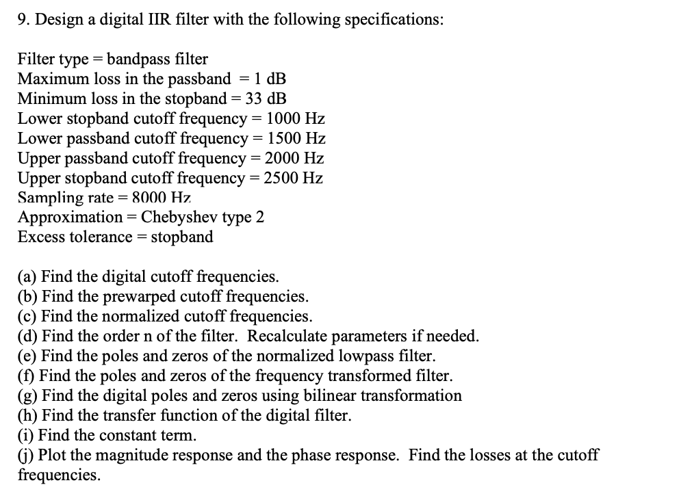 9 Design A Digital Iir Filter With The Following Specifications Filter Type Bandpass Filter Maximum Loss In The Pass 1