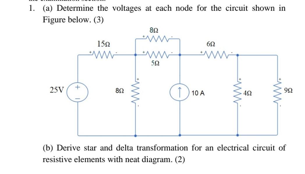 A Determine The Voltages At Each Node For The Circuit Shown In Figure Below 3 B Derive Star And Delta Transformat 1