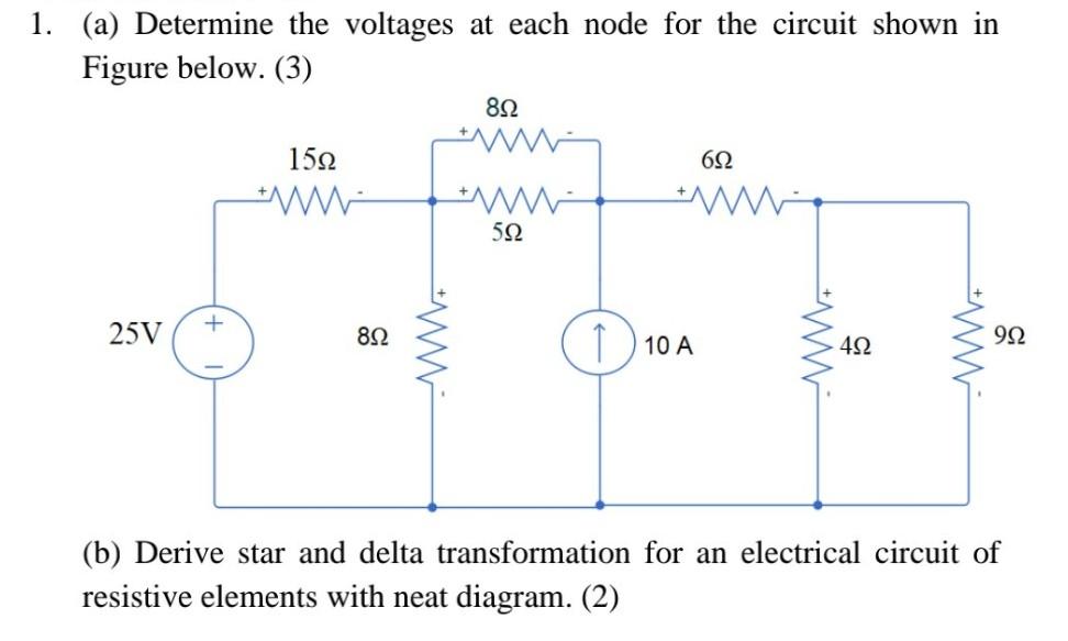 1 A Determine The Voltages At Each Node For The Circuit Shown In Figure Below 3 B Derive Star And Delta Transfor 1