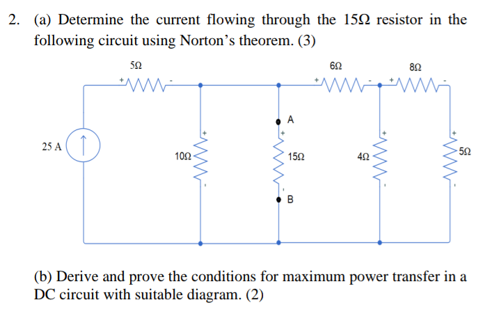 2 A Determine The Current Flowing Through The 150 Resistor In The Following Circuit Using Norton S Theorem 3 25 A 1