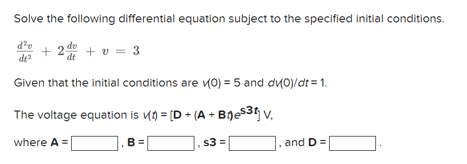 Solve The Following Differential Equation Subject To The Specified Initial Conditions Dt2d2v 2dtdv V 3 Given That The 1