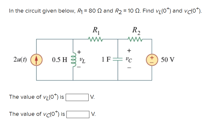 In The Circuit Given Below R 80 And R 10 Find V 0 And V0 2u T 0 5 H The Value Of Vl 0 Is The Value Of V 1