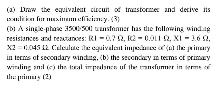 A Draw The Equivalent Circuit Of Transformer And Derive Its Condition For Maximum Efficiency 3 B A Single Phase 3 1