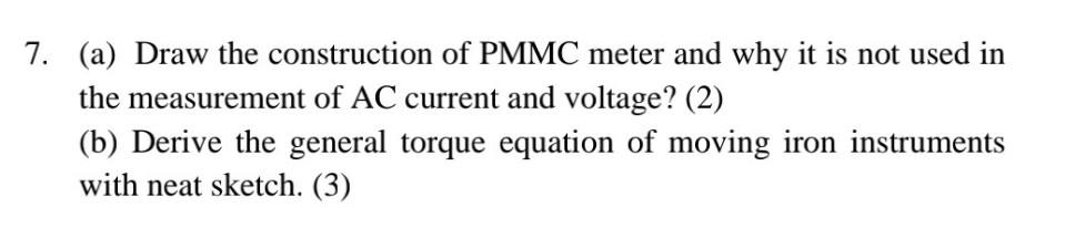 7 A Draw The Construction Of Pmmc Meter And Why It Is Not Used In The Measurement Of Ac Current And Voltage 2 B 1