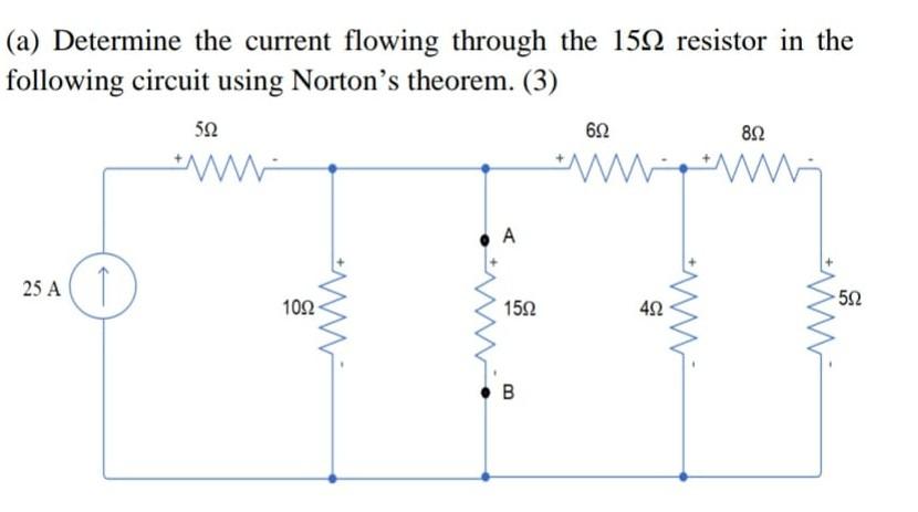 A Determine The Current Flowing Through The 150 Resistor In The Following Circuit Using Norton S Theorem 3 25 A 1 1