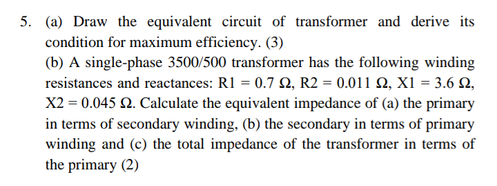 5 A Draw The Equivalent Circuit Of Transformer And Derive Its Condition For Maximum Efficiency 3 B A Single Phas 1