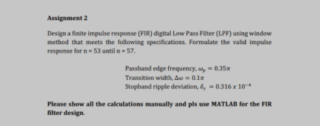 Assignment 2 Design A Finite Impulse Response Fir Digital Low Pass Filter Lpf Using Window Method That Meets The Fol 1