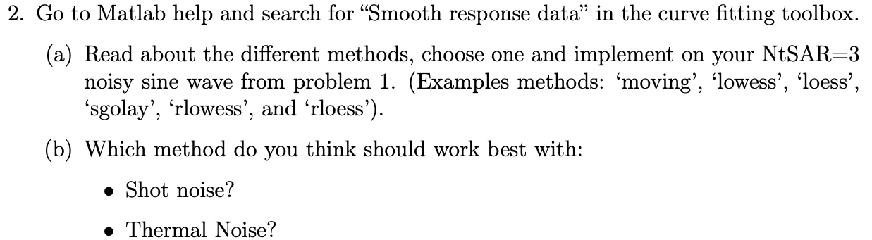 2 Go To Matlab Help And Search For Smooth Response Data In The Curve Fitting Toolbox A Read About The Different Me 1