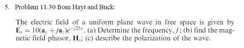 5 Problem 11 30 From Hayt And Buck The Electric Field Of A Uniform Plane Wave In Free Space Is Given By E 10 A Ja E 1
