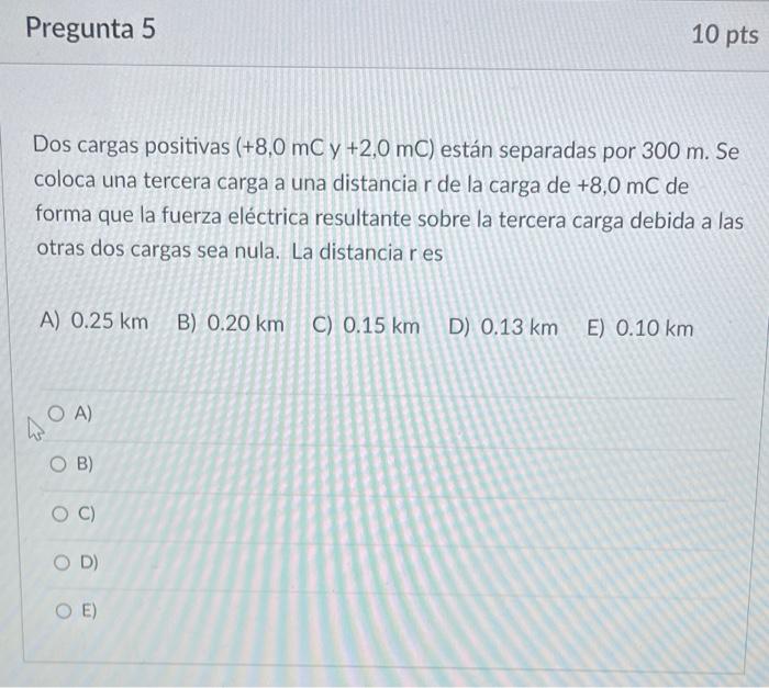 Dos Cargas Positivas 8 0mc Y 2 0mc Estan Separadas Por 300 M Se Coloca Una Tercera Carga A Una Distancia R De La C 1