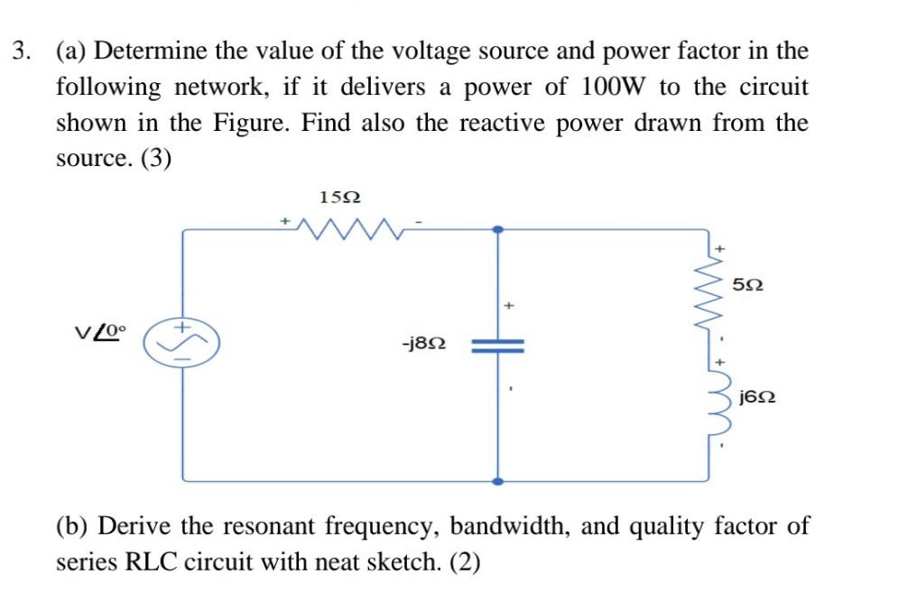 A Determine The Value Of The Voltage Source And Power Factor In The Following Network If It Delivers A Power Of 100 W 1