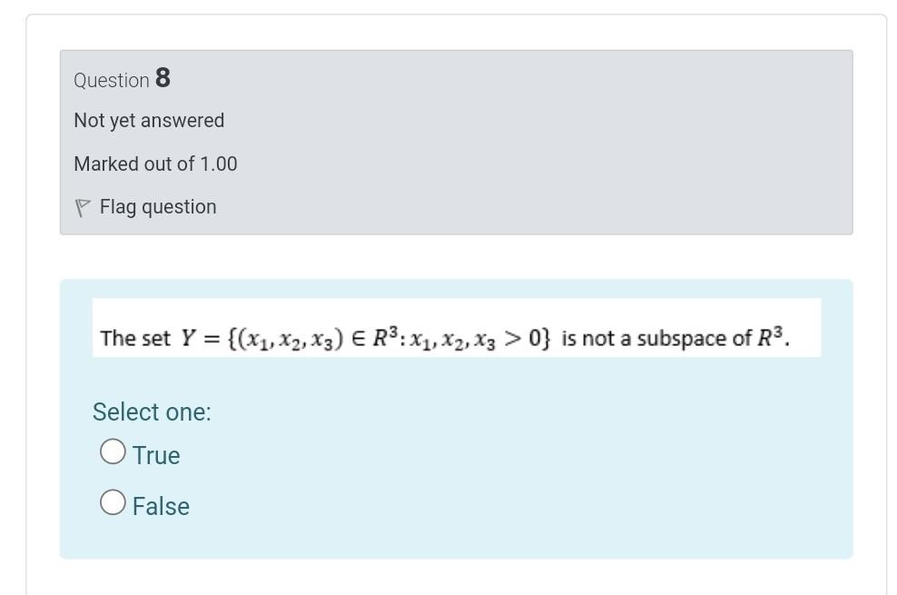 Question 8 Not Yet Answered Marked Out Of 1 00 P Flag Question The Set Y X1 X2 X3 E R3 X1 X2 X3 0 Is Not A S 1