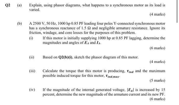 A Explain Using Phasor Diagrams What Happens To A Synchronous Motor As Its Load Is Varied 4 Marks B A 2500 V 50 1