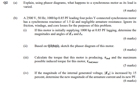 A Explain Using Phasor Diagrams What Happens To A Synchronous Motor As Its Load Is Varied 4 Marks B A 2500 V 50 1