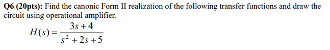 Q6 20pts Find The Canonic Form Ii Realization Of The Following Transfer Functions And Draw The Circuit Using Operatio 1